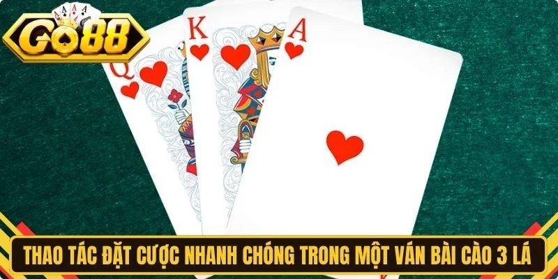 Thao tác đặt cược nhanh chóng trong một ván bài cào 3 lá Go88
