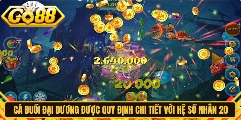 Cá Đuối Đại Dương được quy định chi tiết với hệ số nhân 20