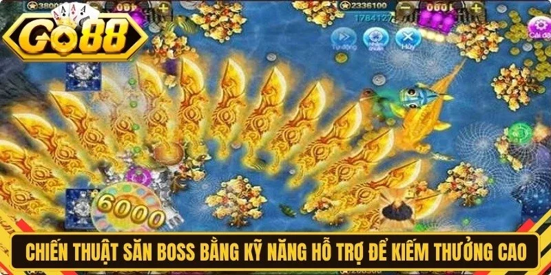 Chiến thuật săn Boss bằng kỹ năng hỗ trợ để kiếm thưởng cao