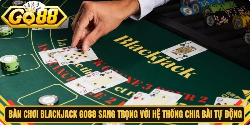 Bàn chơi blackjack Go88 sang trọng với hệ thống chia bài tự động