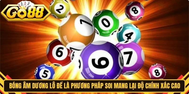 Bóng âm dương lô đề là phương pháp soi cầu mang lại độ chính xác cao