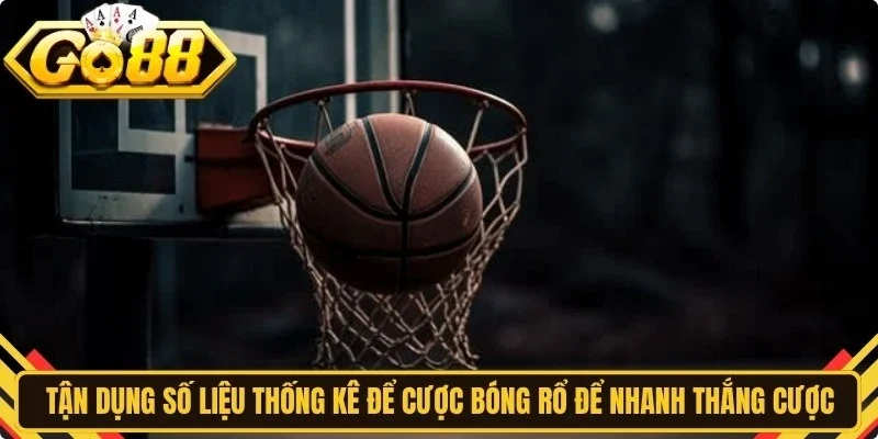 Tận dụng số liệu thống kê để cược bóng rổ để nhanh chóng thắng cược