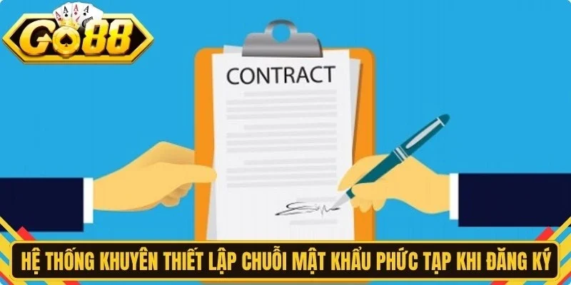 Hệ thống khuyên thiết lập chuỗi mật khẩu phức tạp khi đăng ký