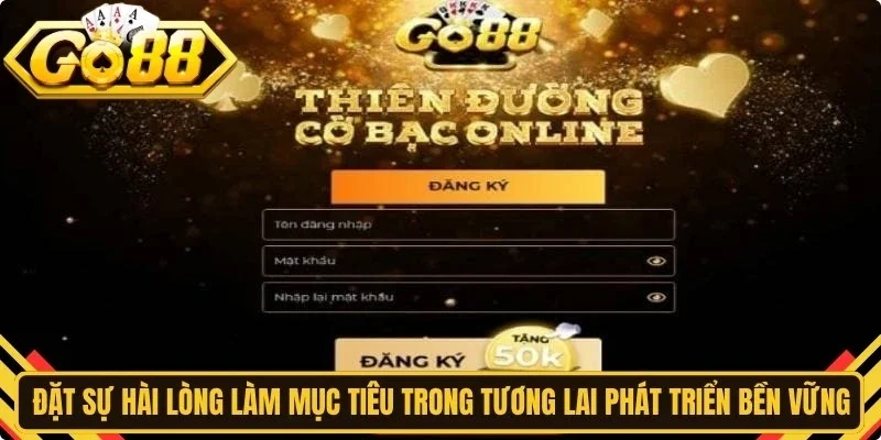 Đặt sự hài lòng làm mục tiêu trong tương lai phát triển bền vững