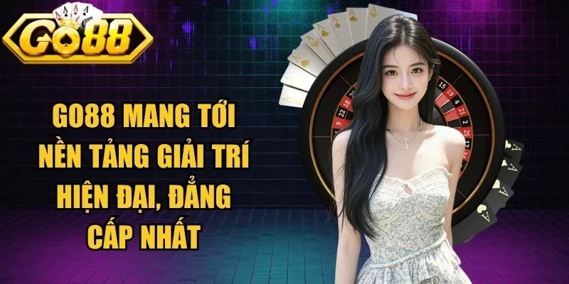 Go88 mang tới một nền tảng giải trí hiện đại, đẳng cấp nhất
