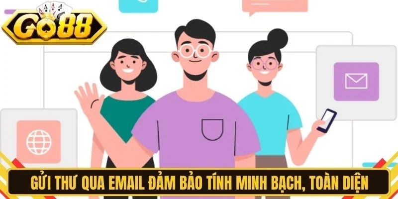 Gửi thư qua Email đảm bảo tính minh bạch, toàn diện khi liên hệ