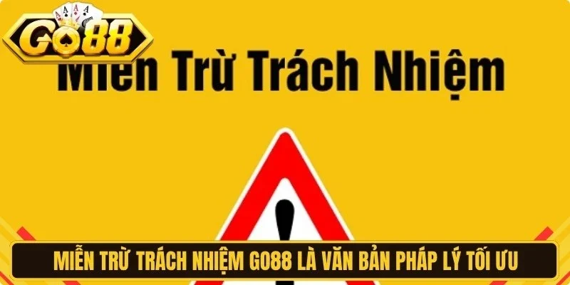 Miễn trừ trách nhiệm Go88 là văn bản pháp lý tối ưu và quan trọng