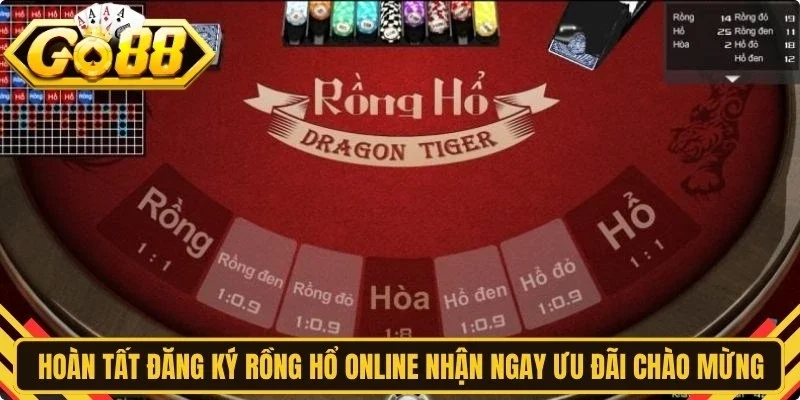 Hoàn tất đăng ký rồng hổ online Go88 để nhận ngay ưu đãi chào mừng