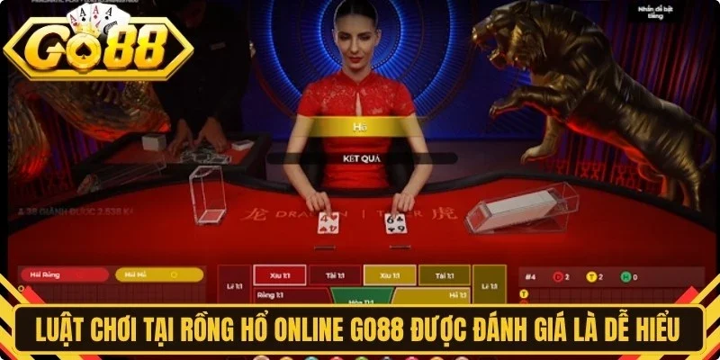 Luật chơi tại rồng hổ online Go88 được đánh giá là dễ hiểu nhất 