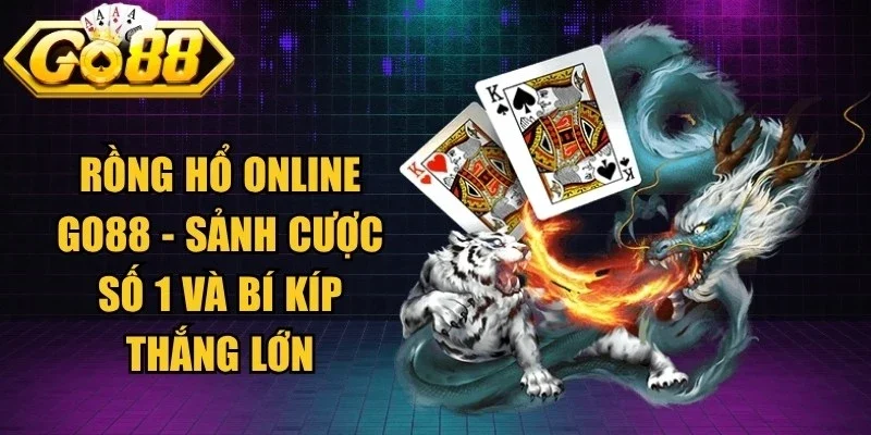Rồng Hổ Online Go88
