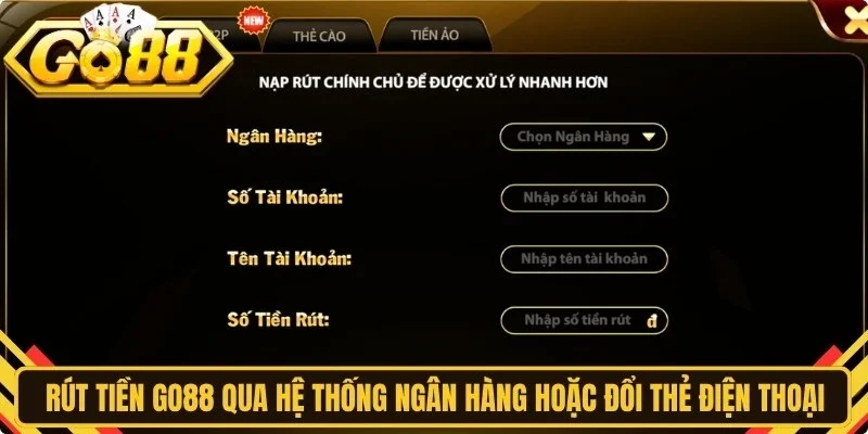 Rút tiền Go88 qua hệ thống ngân hàng hoặc đổi thẻ điện thoại